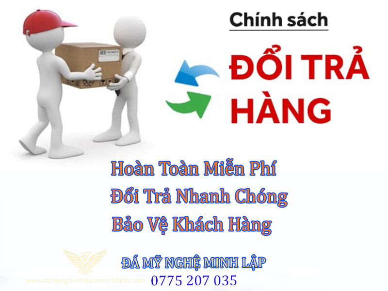 chính sách đổi trả của đá mỹ nghệ minh lập